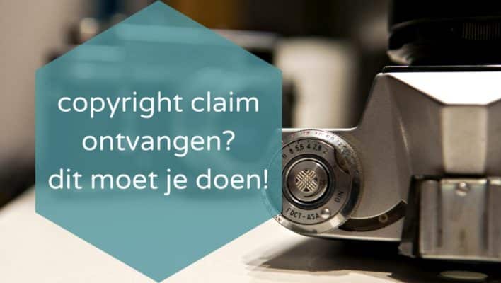 copyright claim ontvangen?dit moet je doen!